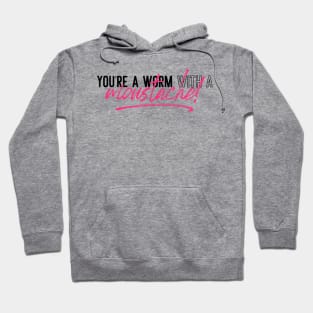 You're a Worm with a Moustache - Vanderpump Rules Hoodie